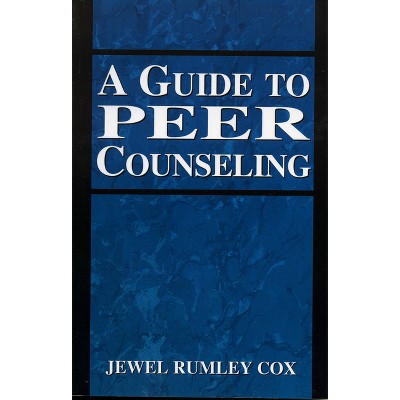 A Guide to Peer Counseling - by  Jewel Rumley Cox (Paperback)