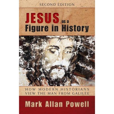 Jesus as a Figure in History - 2nd Edition by  Mark Allan Powell (Paperback)