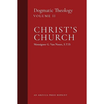 Christ's Church - (Dogmatic Theology) by  Msgr G Van Noort (Paperback)