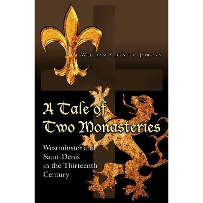 A Tale of Two Monasteries - by  William Chester Jordan (Paperback)
