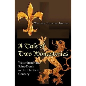 A Tale of Two Monasteries - by  William Chester Jordan (Paperback) - 1 of 1