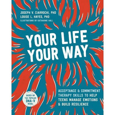 Your Life, Your Way - by  Joseph V Ciarrochi & Louise L Hayes (Paperback)