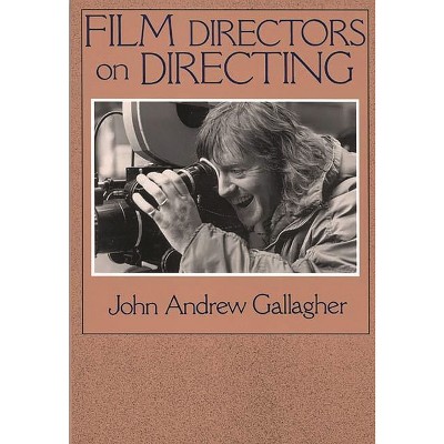 Film Directors on Directing - by  John Gallagher (Paperback)