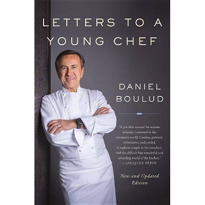 Letters to a Young Chef - 2nd Edition by  Daniel Boulud (Paperback)