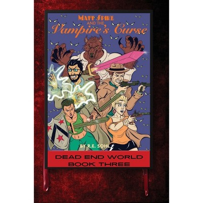 Matt Spike And The Vampire's Curse - by  R E Sohl (Paperback)