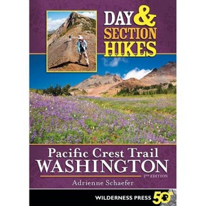 Day & Section Hikes Pacific Crest Trail: Washington - 2nd Edition by  Adrienne Schaefer (Paperback) - 1 of 1