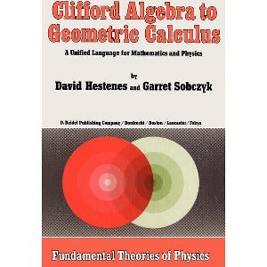 Clifford Algebra to Geometric Calculus - (Fundamental Theories of Physics) by  D Hestenes & Garret Sobczyk (Hardcover) - 1 of 1