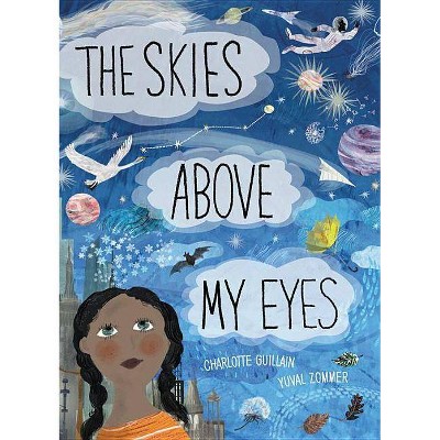 The Skies Above My Eyes - (Look Closer) by  Charlotte Guillain (Hardcover)