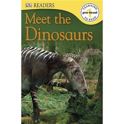 DK Readers L0: Meet the Dinosaurs - (DK Readers Pre-Level 1) (Paperback)