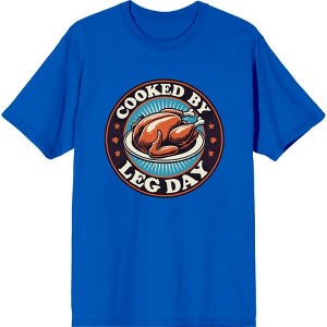 Thanksgiving Cooked by Leg Day Adult Crew Neck Short Sleeve Tee - 1 of 2