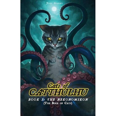 Cats of Catthulhu Book I - (Cocat) by  Joel Sparks (Paperback)