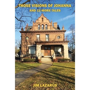 Those Visions of Johanna and 12 More Tales - by  Jim Lazarus (Paperback) - 1 of 1