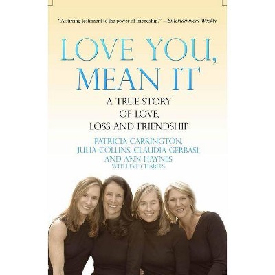 Love You, Mean It - by  Patricia Carrington & Julia Collins & Claudia Gerbasi (Paperback)