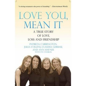 Love You, Mean It - by  Patricia Carrington & Julia Collins & Claudia Gerbasi (Paperback) - 1 of 1
