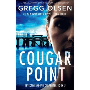 Cougar Point - (Detective Megan Carpenter) by  Gregg Olsen (Paperback) - 1 of 1
