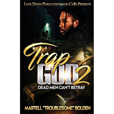 Trap God 2 - by  Martell Troublesome Bolden (Paperback)