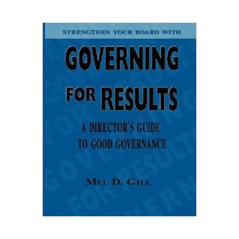 Governing for Results - by  Mel D Gill (Paperback), 1 of 2