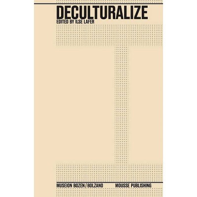 Deculturalize - by  Ilse Lafer (Paperback)