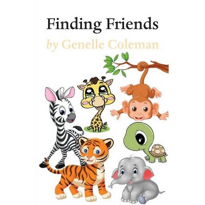 Finding Friends - by  Genelle Coleman (Paperback)