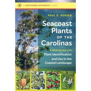 Seacoast Plants of the Carolinas - (Southern Gateways Guides) by  Paul E Hosier (Paperback) - 1 of 1