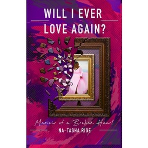 Will I ever Love Again? - by  Na-Tasha Rise (Paperback) - 1 of 1