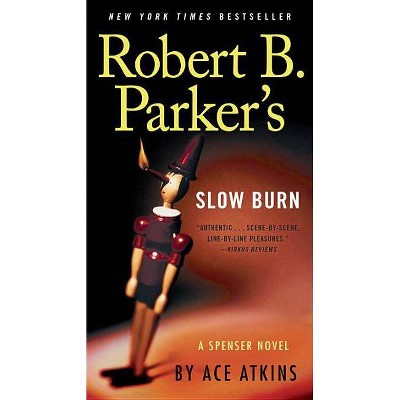 Robert B. Parker's Slow Burn - (Spenser) by  Ace Atkins (Paperback)