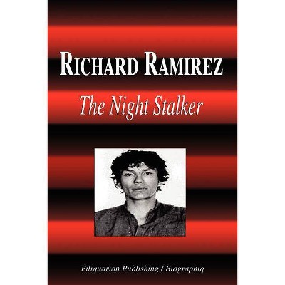 Richard Ramirez - The Night Stalker (Biography) - by  Biographiq (Paperback)