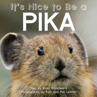 It's Nice to Be a Pika - by  Molly Woodward (Board Book)