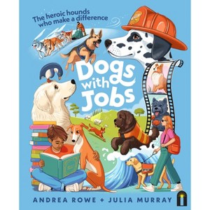 Dogs with Jobs - by  Andrea Rowe (Hardcover) - 1 of 1