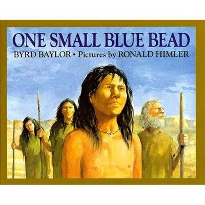 One Small Blue Bead - 2nd Edition by  Byrd Baylor (Hardcover)