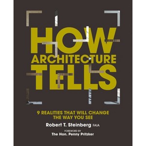 How Architecture Tells - by  Robert Steinberg (Hardcover) - 1 of 1