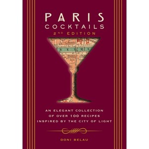 Paris Cocktails, Second Edition - (City Cocktails) by  Doni Belau (Hardcover) - 1 of 1