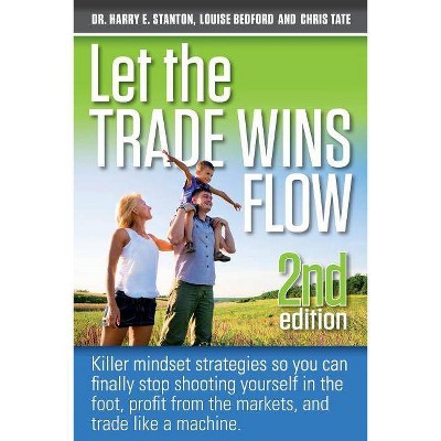 Let the Trade Wins Flow - 2nd Edition by  Louise Bedford & Chris Tate & Harry Stanton (Paperback)