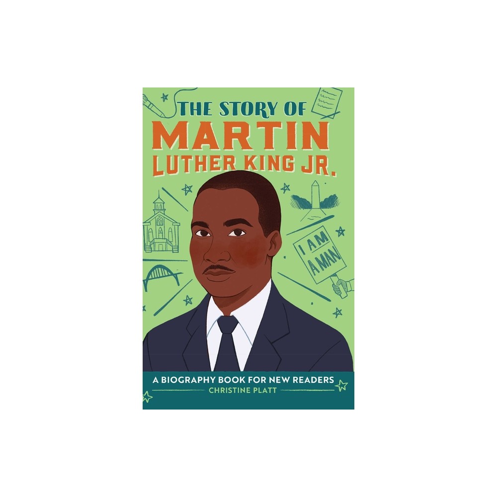 The Story of Martin Luther King Jr. - (The Story Of: A Biography Series for New Readers) by Christine Platt (Hardcover)