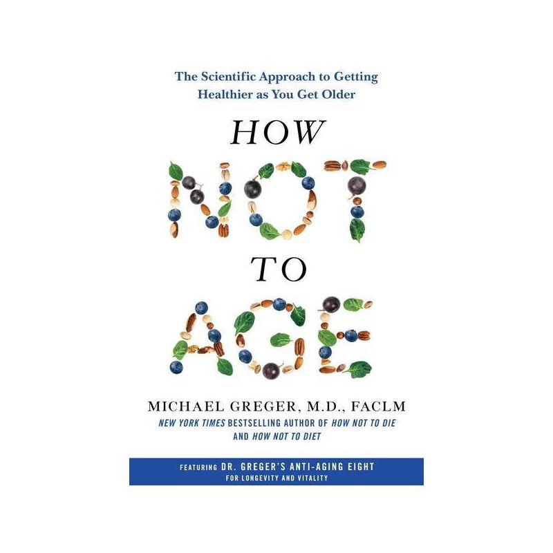 How Not to Age - by  Michael Greger (Hardcover), 1 of 2