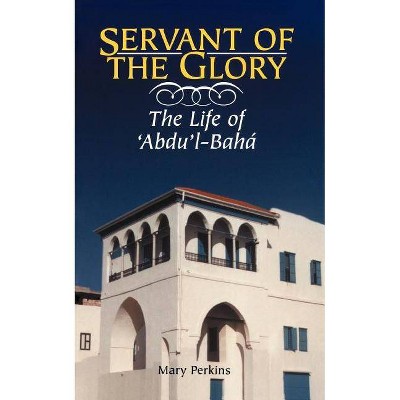 Servant of the Glory - by  Mary Perkins (Paperback)