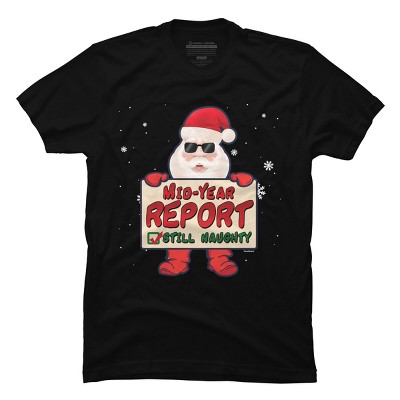 Men's Design By Humans Mid-Year Report Still Naughty Christmas Santa Claus Yuletide Hol By TomGiant T-Shirt