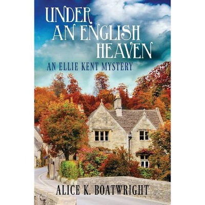 Under an English Heaven - by  Alice K Boatwright (Paperback)