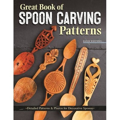 Great Book of Spoon Carving Patterns - by  David Western (Paperback)