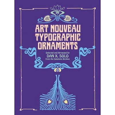 Art Nouveau Typographic Ornaments - (Dover Pictorial Archive) by  Dan X Solo (Paperback)