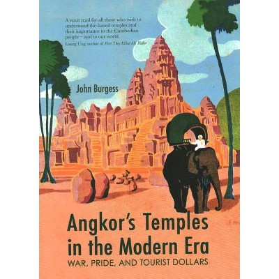 Angkor's Temples in the Modern Era - by  John Burgess (Paperback)