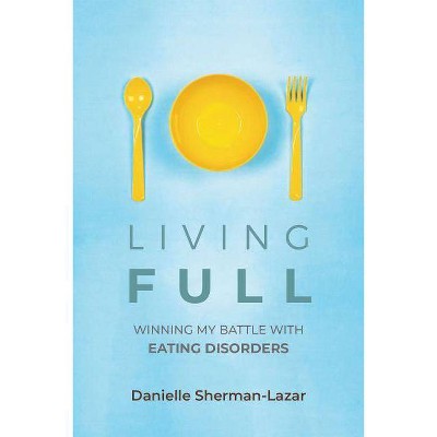 Living Full - by  Danielle Sherman-Lazar (Paperback)