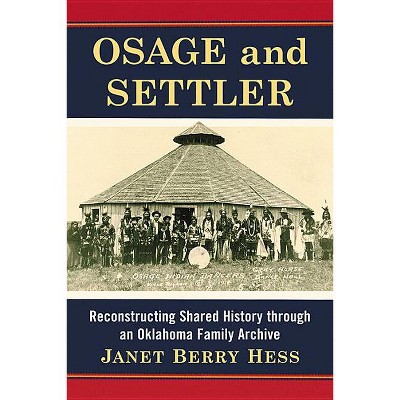 Osage and Settler - by  Janet Berry Hess (Paperback)