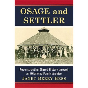 Osage and Settler - by  Janet Berry Hess (Paperback) - 1 of 1