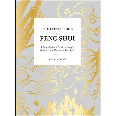 The Little Book of Feng Shui - by  Katina Z Jones (Hardcover)