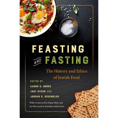 Feasting and Fasting - by  Aaron S Gross & Jody Myers & Jordan D Rosenblum (Paperback)