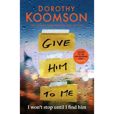 Give Him to Me - by  Dorothy Koomson (Paperback)