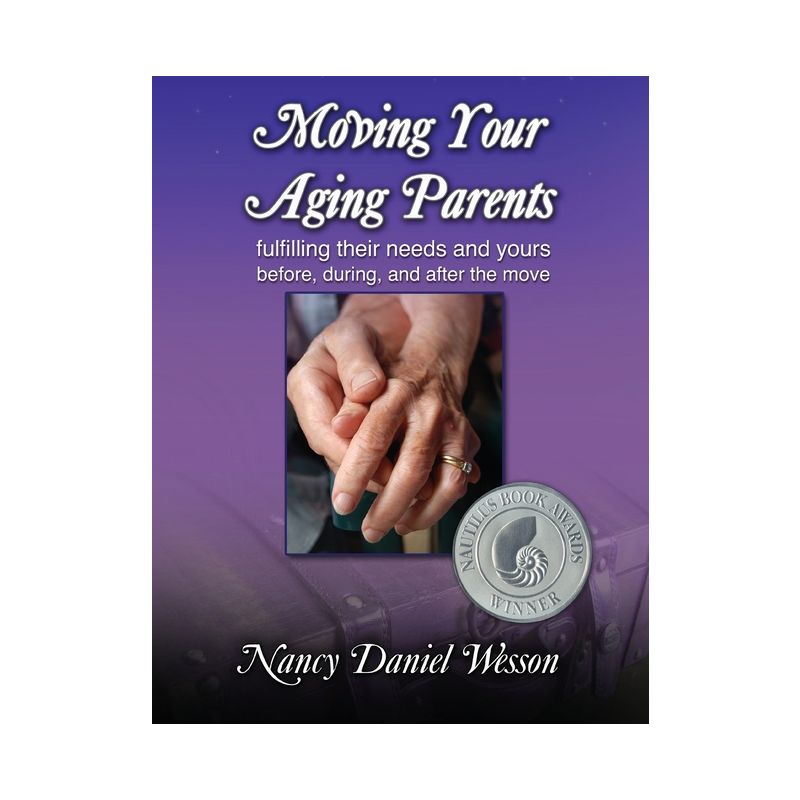 Moving Your Aging Parents - by  Nancy Daniel Wesson (Paperback), 1 of 2