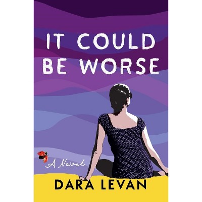 It Could Be Worse - by  Dara Levan (Paperback)