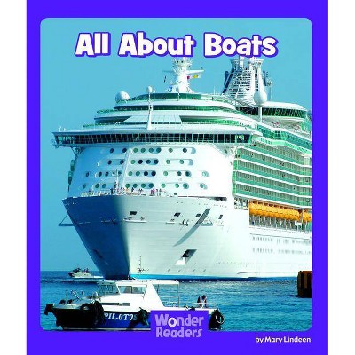 All about Boats - (Wonder Readers Fluent Level) by  Mary Lindeen (Paperback)